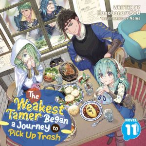 The Weakest Tamer Began a Journey to Pick Up Trash (Light Novel) Vol. 11