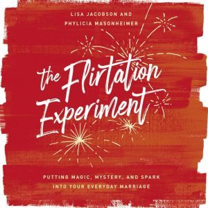 The Flirtation Experiment, Lisa  Jacobson