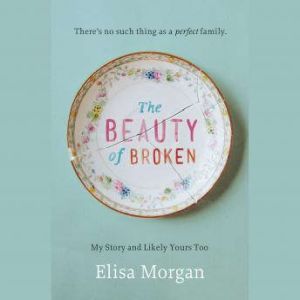The Beauty of Broken, Elisa Morgan