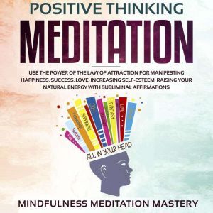 Positive Thinking Meditation, Mindfulness Meditation Mastery