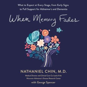 When Memory Fades, Nathaniel Chin, M.D.