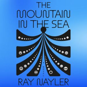The Mountain in the Sea, Ray Nayler