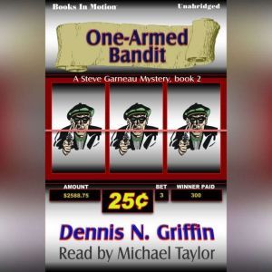OneArmed Bandit, Dennis N. Griffin