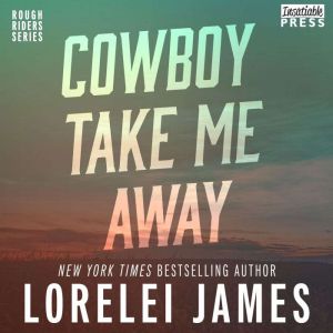 Cowboy Take Me Away, Lorelei James
