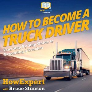 How To Become A Truck Driver, HowExpert