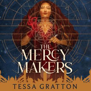The Mercy Makers, Tessa Gratton