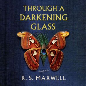 Through a Darkening Glass, R. S. Maxwell