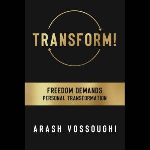 Transform!: Freedom Demands Personal Transformation