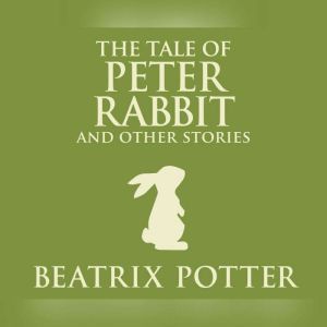 Tale of Peter Rabbit and Other Storie..., Beatrix Potter