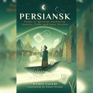Persiansk: Poems of Spiritual Awakening, Identity, Exile, and Inner Wisdom