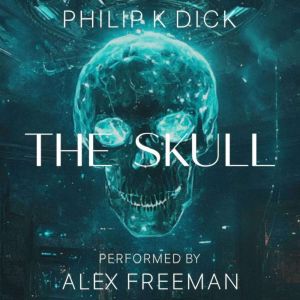 The Skull, Philip K. Dick