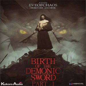 Birth of the Demonic Sword Part 1