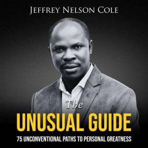 THE UNUSUAL GUIDE: 75 UNCONVENTIONAL PATHS TO PERSONAL GREATNESS