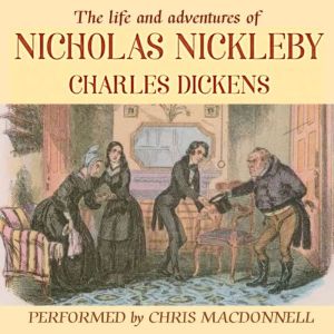 The Life and Adventures of Nicholas N..., Charles Dickens