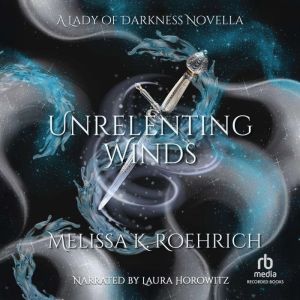 Unrelenting Winds, Melissa K. Roehrich