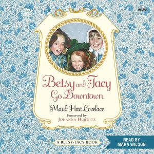Betsy and Tacy Go Downtown, Maud Hart Lovelace