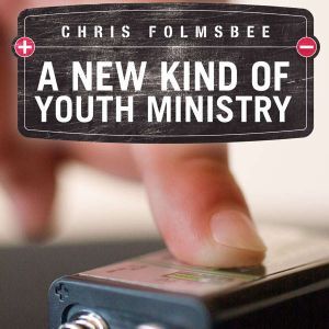 A New Kind of Youth Ministry, Chris Folmsbee