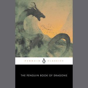 The Penguin Book of Dragons, Scott G. Bruce