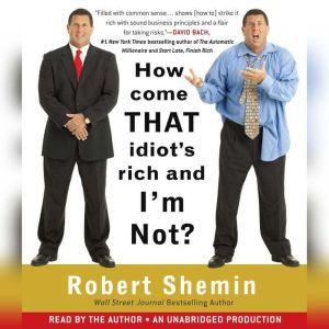 How Come That Idiots Rich And Im No..., Robert Shemin