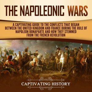 The Napoleonic Wars, Captivating History