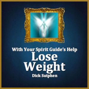 With Your Spirit Guide's Help: Lose Weight