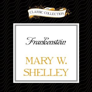 Frankenstein, Mary W. Shelley