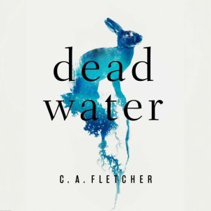 Dead Water, C. A. Fletcher