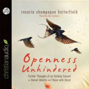 Openness Unhindered, Rosaria Champagne Butterfield
