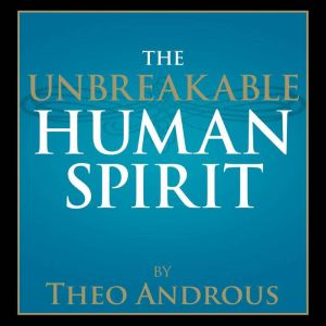 The Unbreakable Human Spirit, Theo Androus