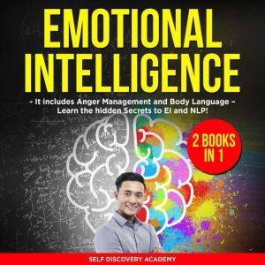 Emotional Intelligence 2 Books in 1 ..., Self Discovery Academy