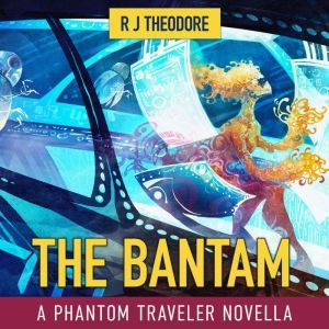 The Bantam, R J Theodore