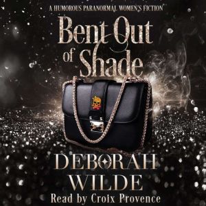 Bent Out of Shade, Deborah Wilde