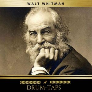 DrumTaps, Walt Whitman