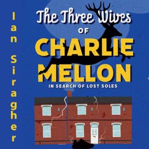 The Three Wives of Charlie Mellon: In search of lost souls