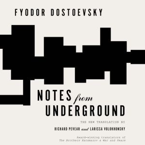 Notes from Underground, Fyodor Dostoevsky