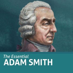 The Essential Adam Smith Essential S..., James R. Otteson