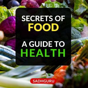 Secrets of Food, Sadhguru