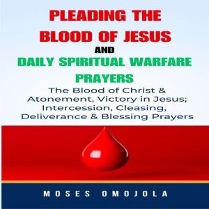Pleading The Blood Of Jesus And Daily..., Moses Omojola