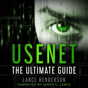 Usenet The Ultimate Guide, Lance Henderson