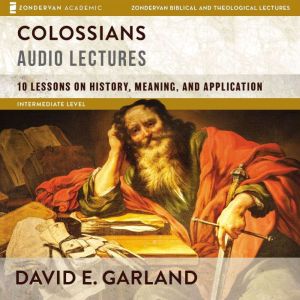 Colossians Audio Lectures, David E. Garland