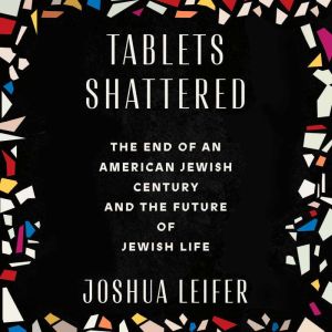 Tablets Shattered, Joshua Leifer