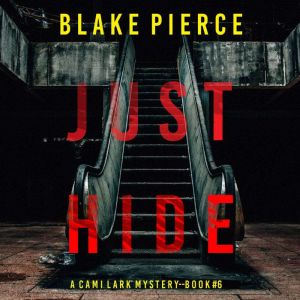 Just Hide A Cami Lark FBI Suspense T..., Blake Pierce
