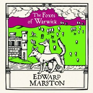 The Foxes of Warwick, Edward Marston