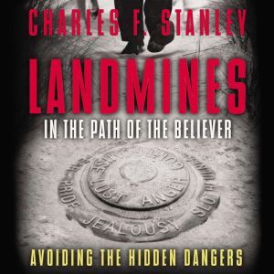 Landmines in the Path of the Believer..., Charles F. Stanley