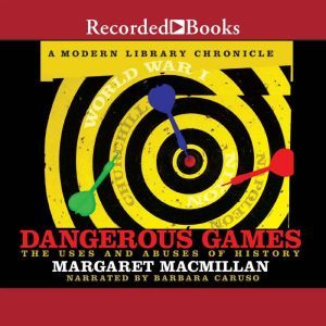 Dangerous Games, Margaret MacMillan