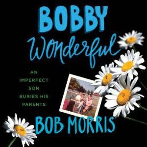 Bobby Wonderful, Bob Morris