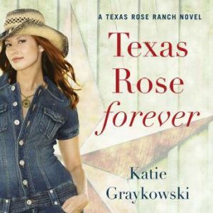 Texas Rose Forever, Katie Graykowski