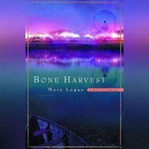Bone Harvest, Mary Logue