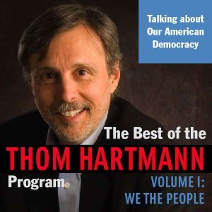 The Best of the Thom Hartmann Program..., Thom Hartmann