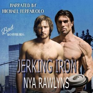 Jerking Iron Bad Boyfriends, Nya Rawlyns